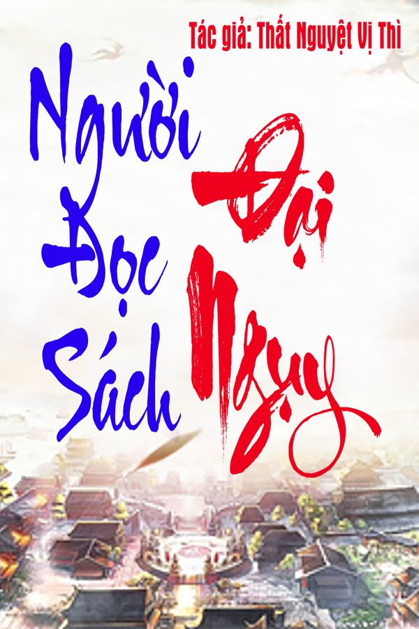 Người Đọc Sách Đại Ngụy [FULL]