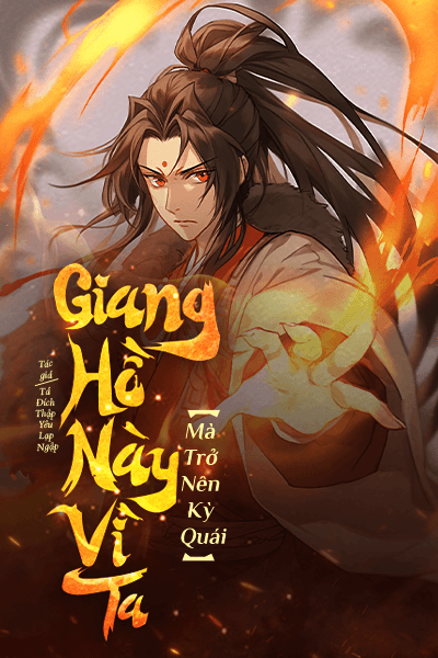 Giang Hồ Này Vì Ta Mà Trở Nên Kỳ Quái