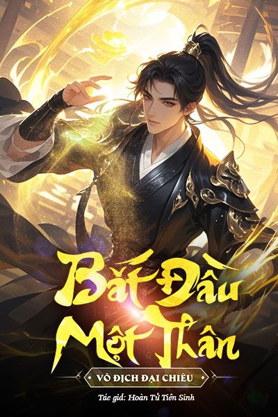 Bắt Đầu Một Thân Vô Địch Đại Chiêu (Dịch)