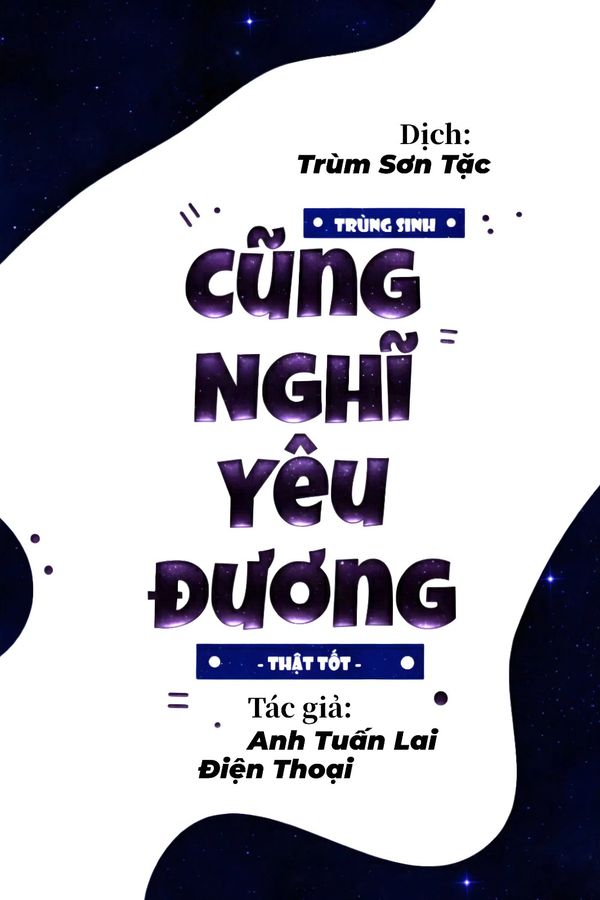 Trùng Sinh Cũng Nghĩ Yêu Đương Thật Tốt (Dịch)