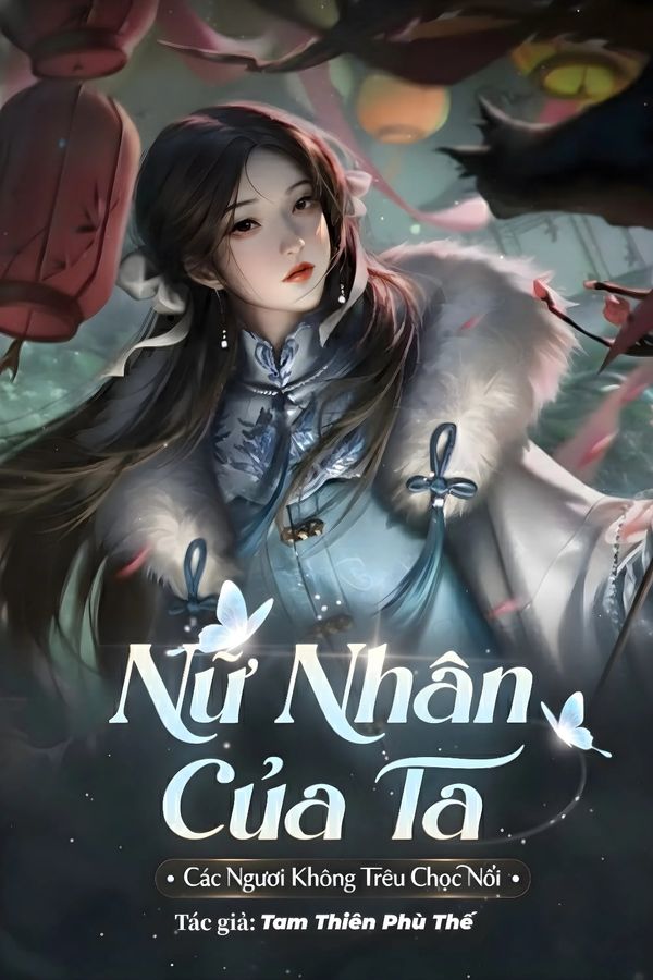 Nữ Nhân Của Ta, Các Ngươi Không Trêu Chọc Nổi (Dịch)