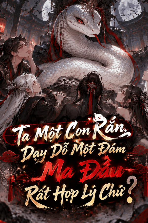 Ta Một Con Rắn, Dạy Dỗ Một Đám Ma Đầu Rất Hợp Lý Chứ?