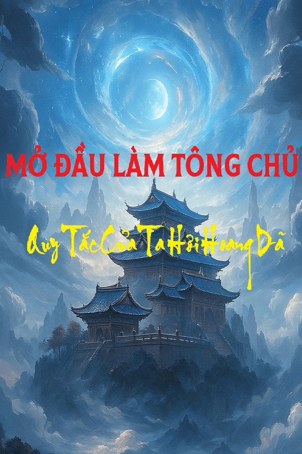 Mở Đầu Làm Tông Chủ: Quy Tắc Của Ta Hơi Hoang Dã