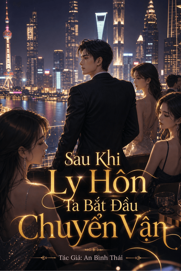 Sau Khi Ly Hôn Ta Bắt Đầu Chuyển Vận