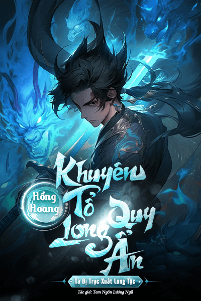 Hồng Hoang: Khuyên Tổ Long Quy Ẩn, Ta Bị Trục Xuất Long Tộc