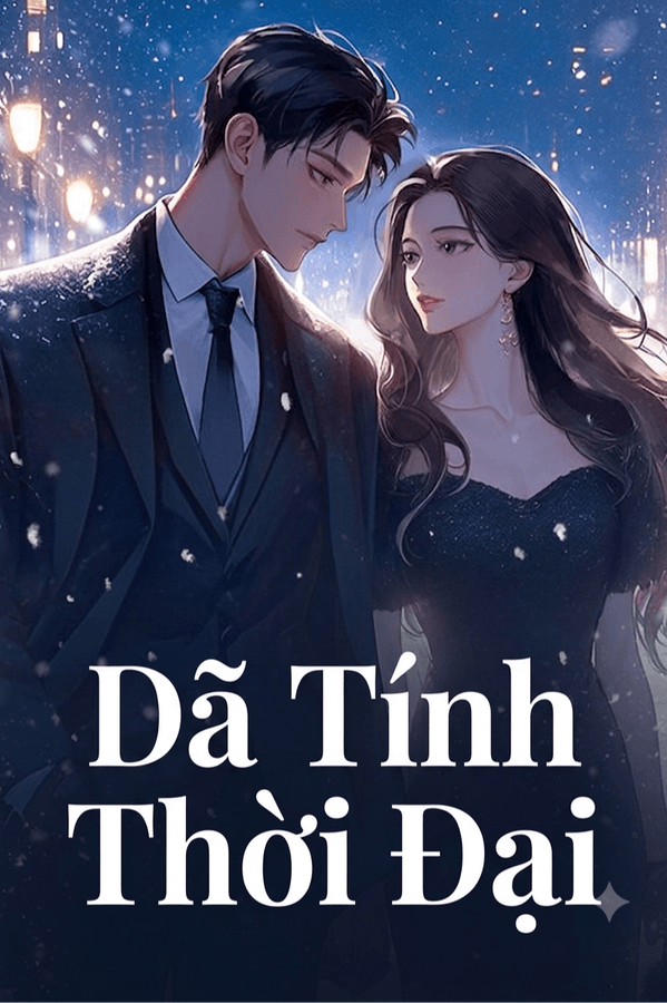 Dã Tính Thời Đại (FULL)