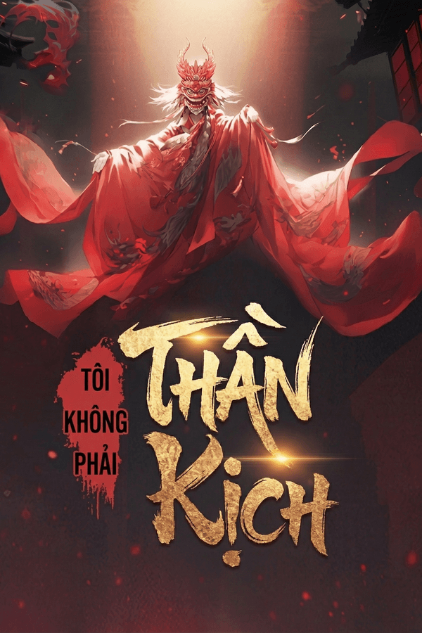 Tôi Không Phải Thần Kịch
