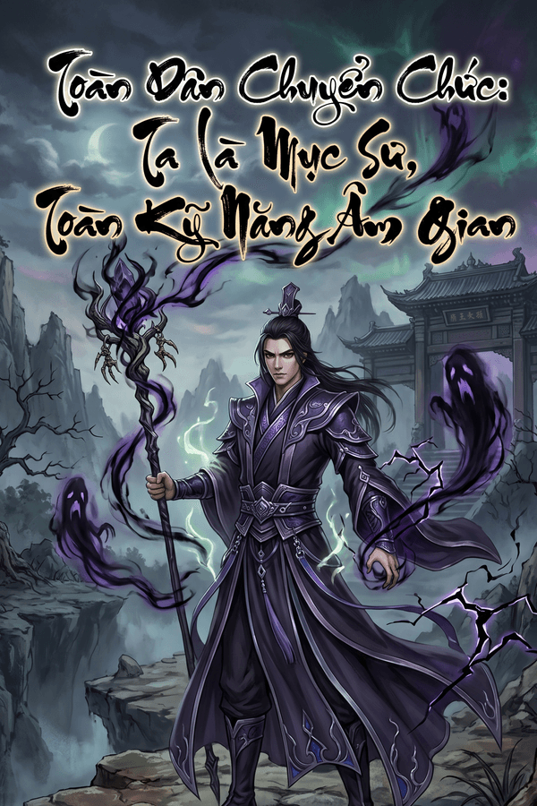 Toàn Dân Chuyển Chức: Ta Là Mục Sư, Toàn Kỹ Năng Âm Gian (Dịch)
