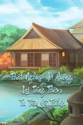 Thất Nghiệp Hồi Hương, Lại Tăng Thêm Tu Tiên Hệ Thống (Dịch)