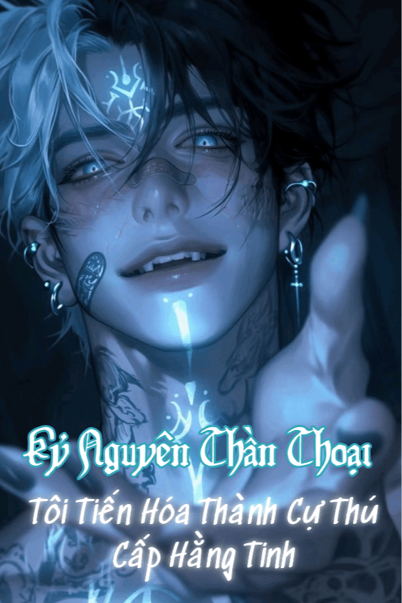 Kỷ Nguyên Thần Thoại, Tôi Tiến Hóa Thành Cự Thú Cấp Hằng Tinh