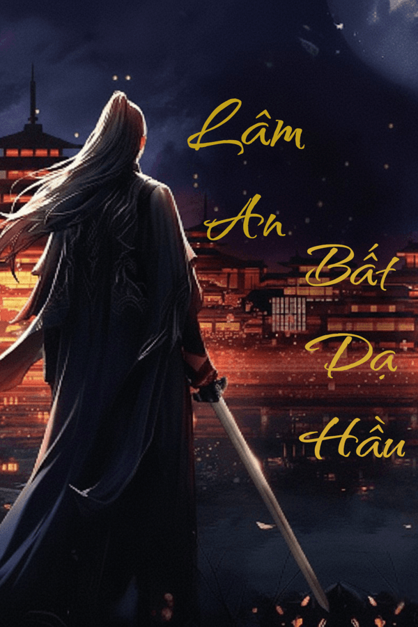 Lâm An Bất Dạ Hầu (Dịch)