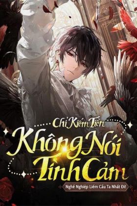 Chỉ Kiếm Tiền Không Nói Tình Cảm, Nghề Liếm Cẩu Ta Là Nhất!