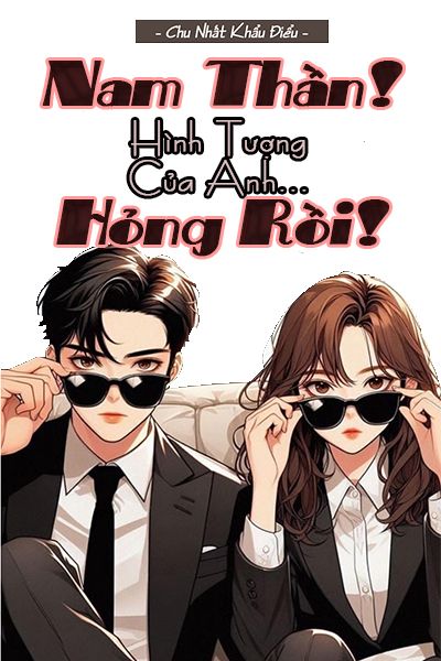 Nam Thần! Hình Tượng Của Anh Hỏng Rồi!