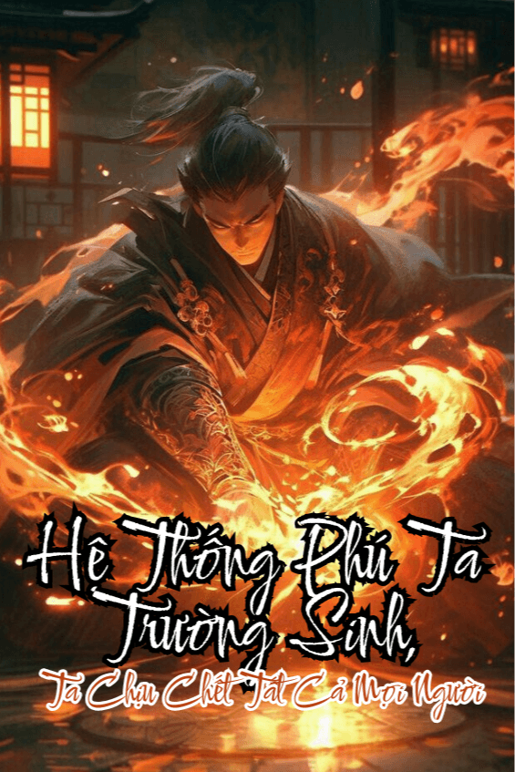 Hệ Thống Phú Ta Trường Sinh, Ta Chịu Chết Tất Cả Mọi Người