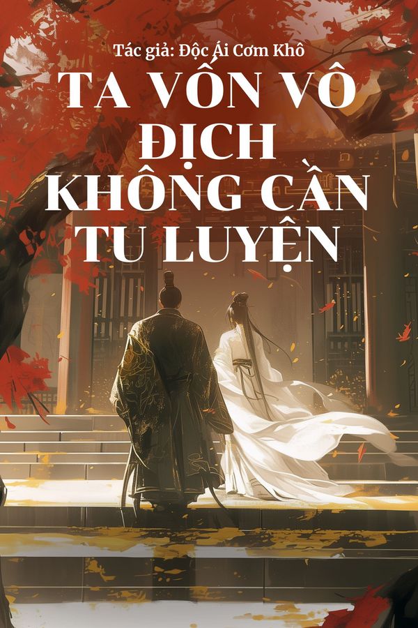 Ta Vốn Vô Địch Không Cần Tu Luyện