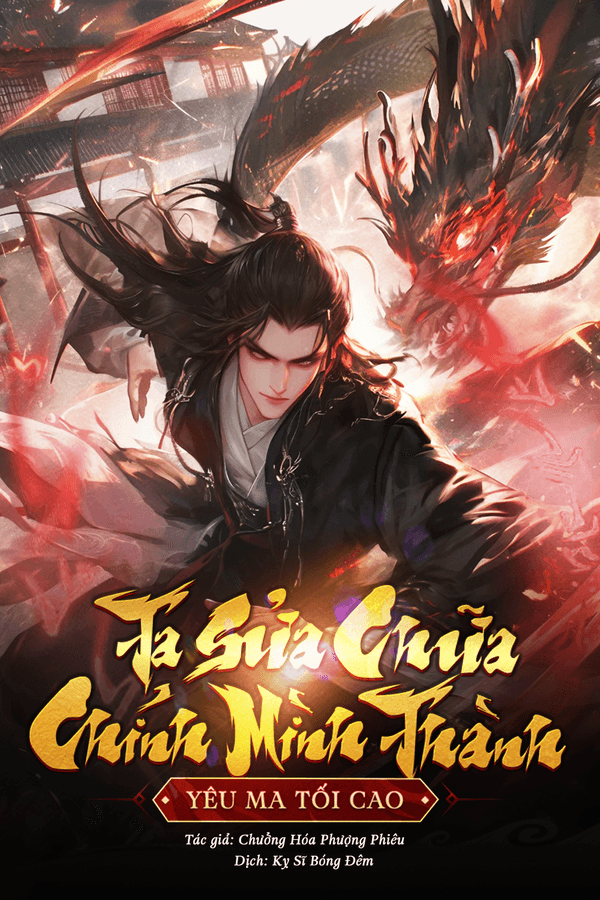 Ta Sửa Chữa Chính Mình Thành Yêu Ma Tối Cao (Dịch)