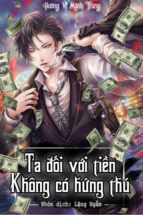 Ta Đối Với  Tiền Không Có Hứng Thú (Dịch)