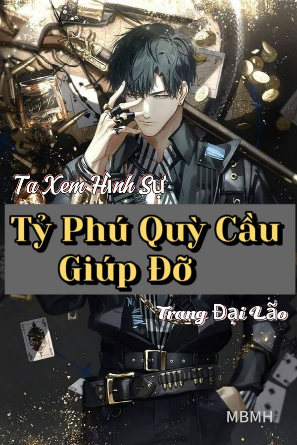 Ta Xem Hình Sự Trang Đại Lão, Tỷ Phú Quỳ Cầu Giúp Đỡ