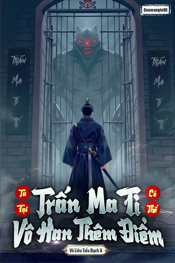 Ta Tại Trấn Ma Ti Có Thể Vô Hạn Thêm Điểm (Bản Dịch)