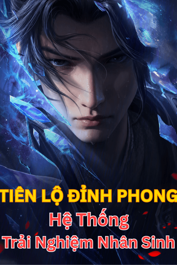 Tiên Lộ Đỉnh Phong: Hệ Thống Trải Nghiệm Nhân Sinh