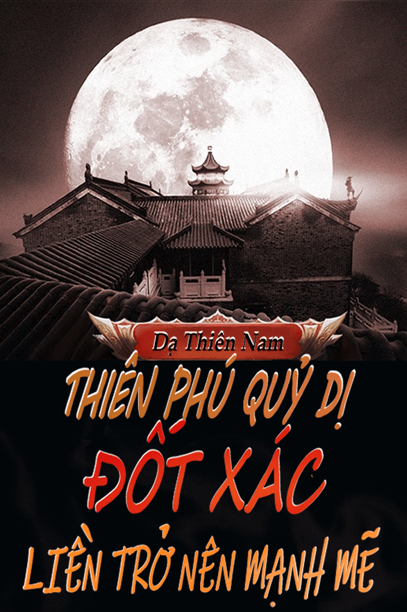 Thiên Phú Quỷ Dị, Đốt Xác Liền Trở Nên Mạnh Mẽ (Bản Dịch)