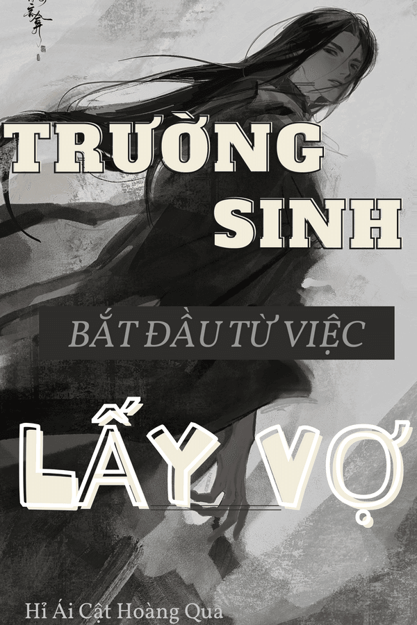 Trường Sinh Bắt Đầu Từ Việc Lấy Vợ (Bản dịch)