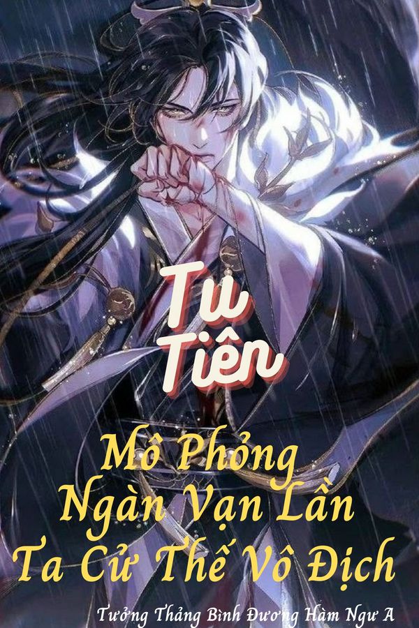 Tu Tiên Mô Phỏng Ngàn Vạn Lần , Ta Cử Thế Vô Địch