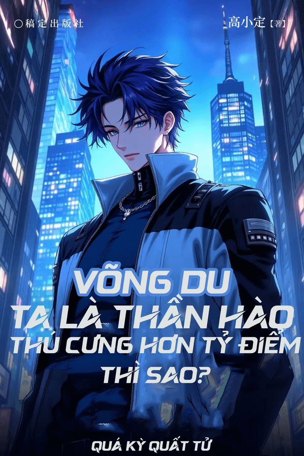 Võng Du: Ta Là Thần Hào, Thú Cưng Hơn Tỷ Điểm Thì Sao?