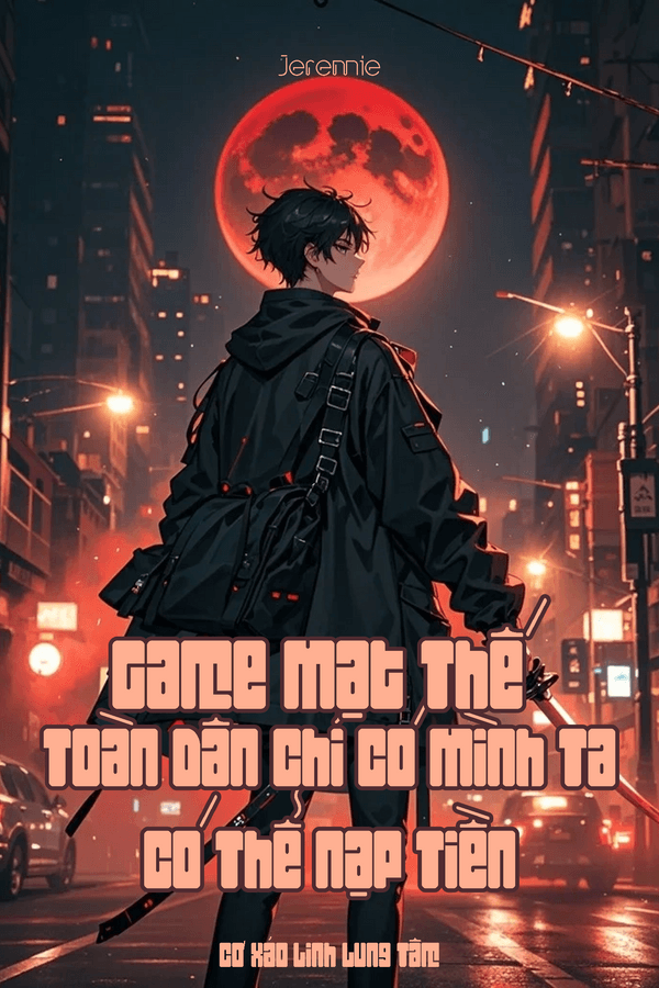 Game Mạt Thế: Toàn Dân Chỉ Có Mình Ta Có Thể Nạp Tiền