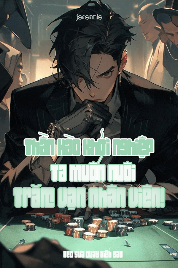 Thần Hào Khởi Nghiệp: Ta Muốn Nuôi Trăm Vạn Nhân Viên!