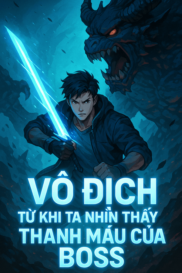 Vô Địch Từ Khi Ta Nhìn Thấy Thanh Máu Của BOSS