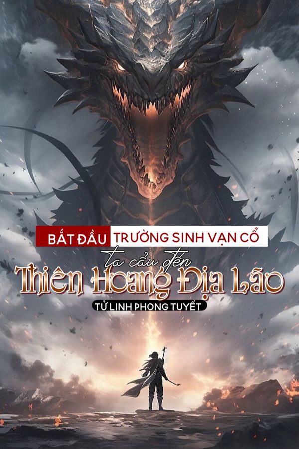 Bắt Đầu Trường Sinh Vạn Cổ, Ta Cẩu Đến Thiên Hoang Địa Lão
