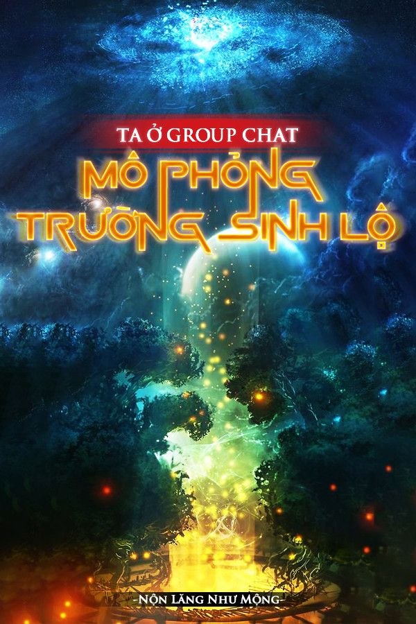 TA MÔ PHỎNG CON ĐƯỜNG TRƯỜNG SINH TRONG NHÓM CHAT (Bản dịch)