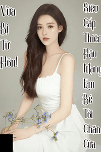 Vừa Bị Từ Hôn! Siêu Cấp Thiên Hậu Mang Em Bé Đến Ngăn Cửa (Bản Dịch)