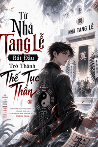 Từ Nhà Tang Lễ Bắt Đầu Trở Thành Thế Tục Thần
