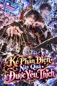 Kẻ Phản Diện Này Quá Được Yêu Thích