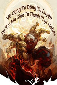 Võ Công Tự Động Tu Luyện: Ta Tại Ma Giáo Tu Thành Phật Hoàng