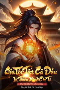 Gia Tộc Tất Cả Đều Là Thiên Mệnh Chi Tử, Tộc Trưởng Ta Nằm Ngửa