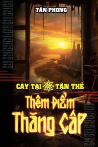 Cày Tại Tận Thế Thêm Điểm Thăng Cấp (Bản dịch)