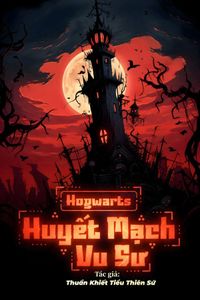Hogwarts Huyết Mạch Vu Sư (Dịch)