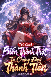 Trò Chơi Biến Thành Thật, Ta Chứng Đạo Thành Tiên