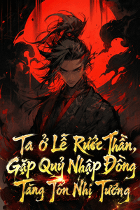Ta Ở Lễ Rước Thần, Gặp Quỷ Nhập Đồng Tăng Tổn Nhị Tướng