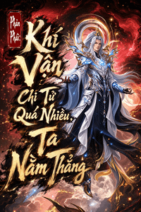Phản Phái: Khí Vận Chi Tử Quá Nhiều, Ta Nằm Thẳng
