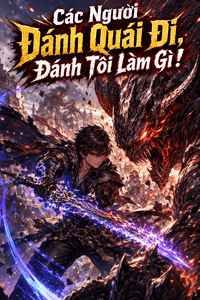 Các Người Đánh Quái Đi, Đánh Tôi Làm Gì!
