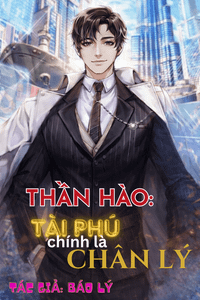 Thần Hào: Tài Phú Chính Là Chân Lý