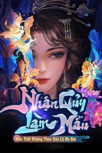 Nhận Quỷ Làm Mẫu: Hắn Ra Bài Không Theo Sáo Lộ