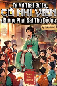 Ta Mở Thật Sự Là Cô Nhi Viện, Không Phải Sát Thủ Đường