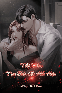 Thê Tâm Tựa Biển Chi Hối Hận (Dịch)