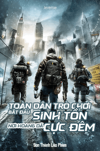 Toàn Dân Trò Chơi: Bắt Đầu Sinh Tồn Nơi Hoang Dã Cực Đêm