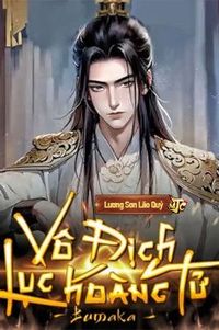 Vô Địch Lục Hoàng Tử (Dịch)